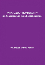 WHAT ABOUT HOMEOPATHY? by Michelle Shine